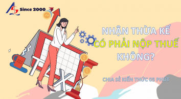 Nhận thừa kế có phải nộp thuế không ? || Kiểm toán AS