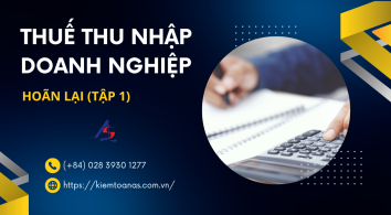 Thuế thu nhập doanh nghiệp hoãn lại - Phần 1 || Kiểm toán AS