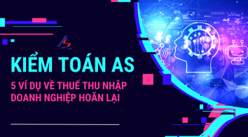 5 Ví dụ về thuế thu nhập doanh nghiệp hoãn lại || Kiểm toán AS
