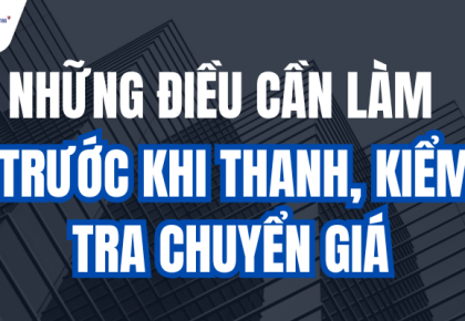 Những điều cần làm trước khi thanh, kiểm tra chuyển giá (giao dịch liên kết) || Kiểm toán AS 