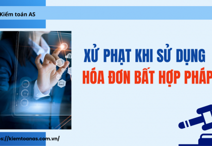 Sử dụng hóa đơn bất hợp pháp (Hóa đơn giả, hóa đơn khống) || Kiểm toán AS