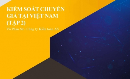 Sách Kiểm soát chuyển giá tại Việt Nam - Tập 2: Khuôn mẫu hồ sơ xác định giá thị trường trong giao dịch liên kết