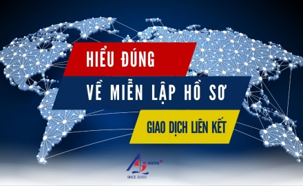 Hiểu đúng về việc miễn lập Hồ sơ xác định giá giao dịch liên kết