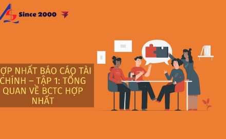Báo cáo tài chính hợp nhất: Tập 1 -  Tổng quan về Báo cáo tài chính hợp nhất. 