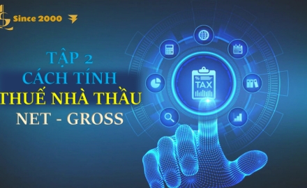 Thuế nhà thầu: Tập 2 - Cách tính thuế nhà thầu