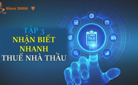 Thuế nhà thầu: Tập 3 - Nhận biết nhanh thuế nhà thầu 