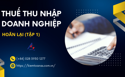 Thuế thu nhập doanh nghiệp hoãn lại - Phần 1 || Kiểm toán AS